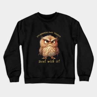 Owl Stubborn Deal With It Cute Adorable Funny Quote Crewneck Sweatshirt